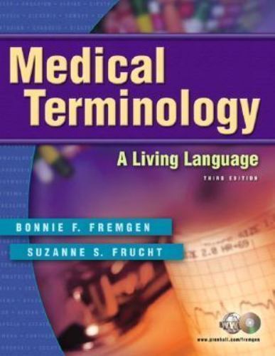 Medical Terminology: A Living Language by Bonnie F. Fremgen; Suzanne S. Frucht