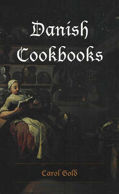 Danish Cookbooks: Domesticity and National Identity, 1616-1901 by Gold, Carol (