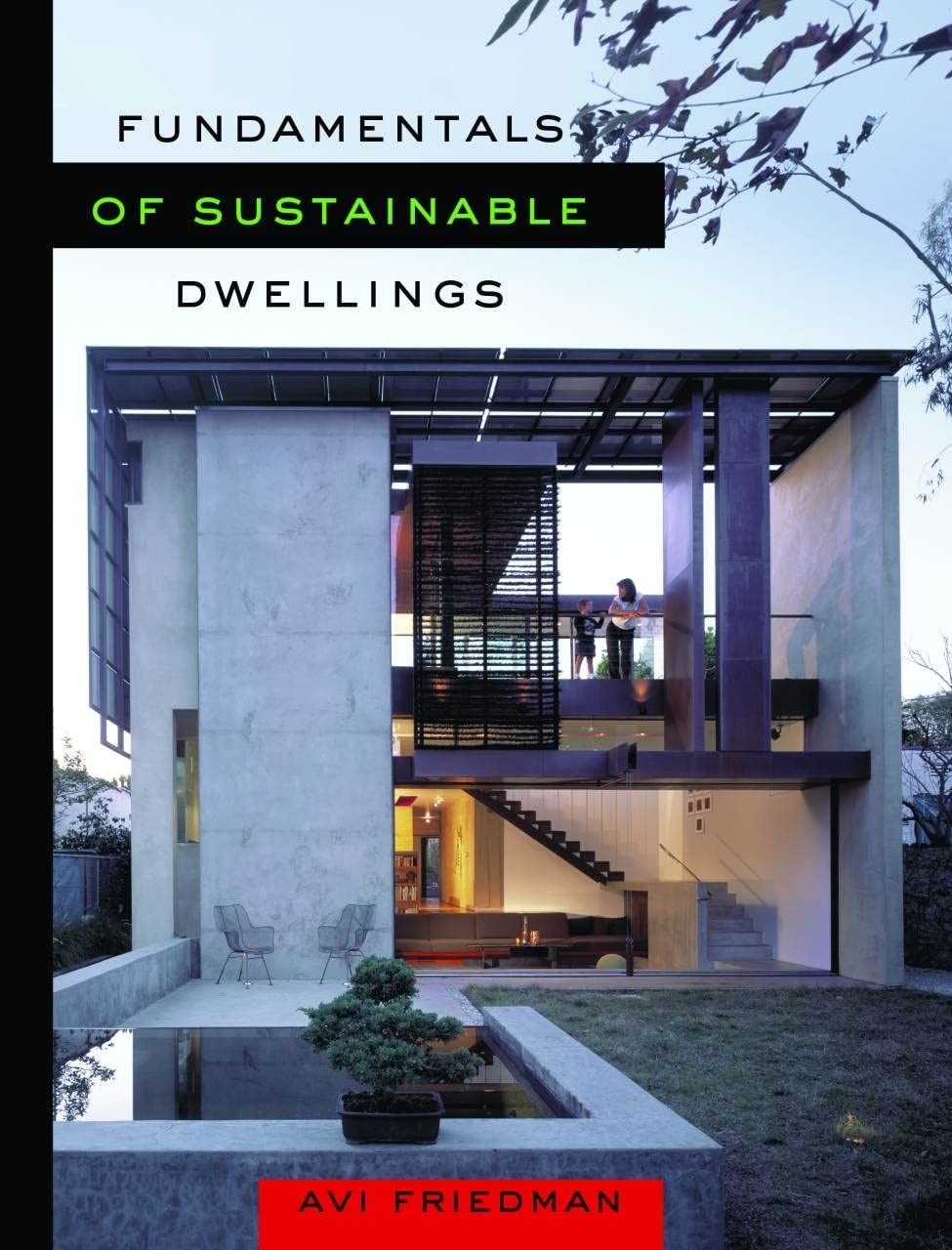 Fundamentals of Sustainable Dwellings – Avi Friedman, Island Press, Paperback