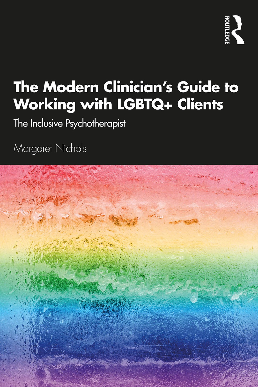 The Modern Clinician’s Guide to Working with LGBTQ+ Clients: The Inclusive Psyc,