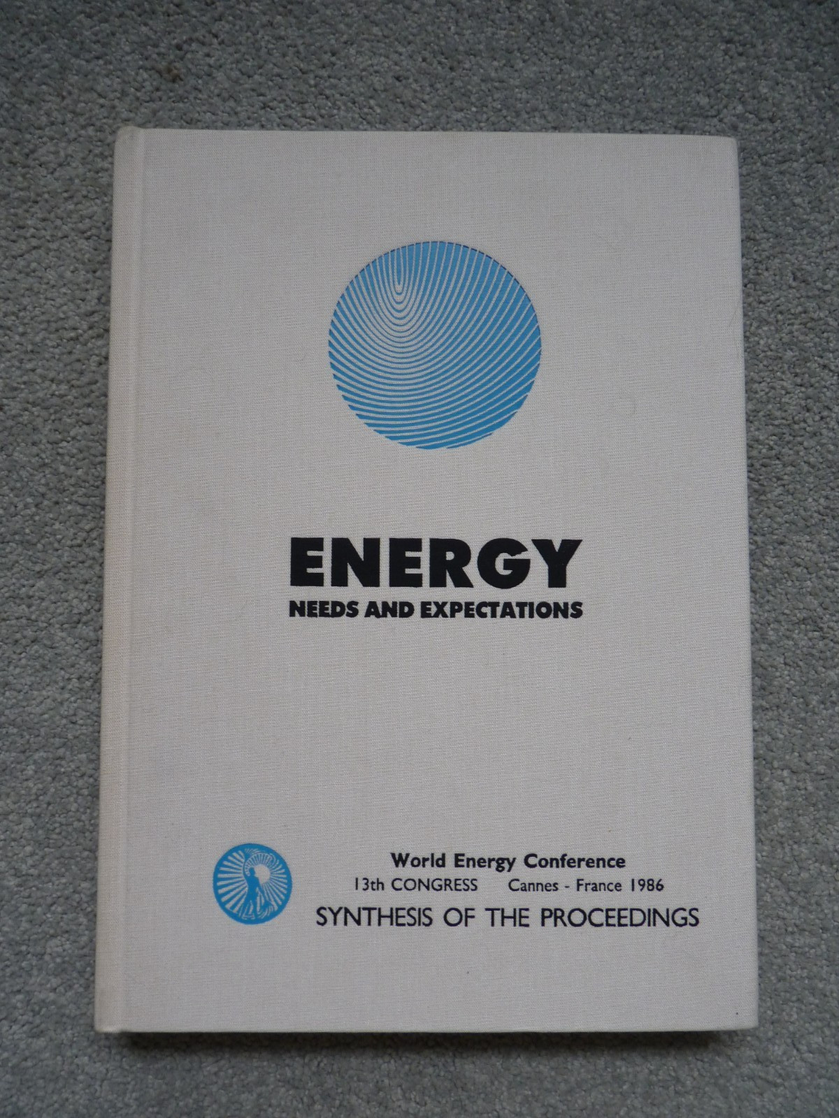 ENERGY NEEDS AND EXPECTATIONS WORLD ENERGY CONFERENCE 1986 13th Congress Cannes