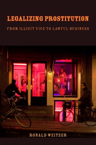 Ronald Weitzer Legalizing Prostitution (Hardback) (UK IMPORT)