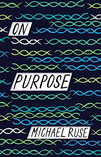 ON PURPOSE By Michael Ruse – Hardcover **BRAND NEW**