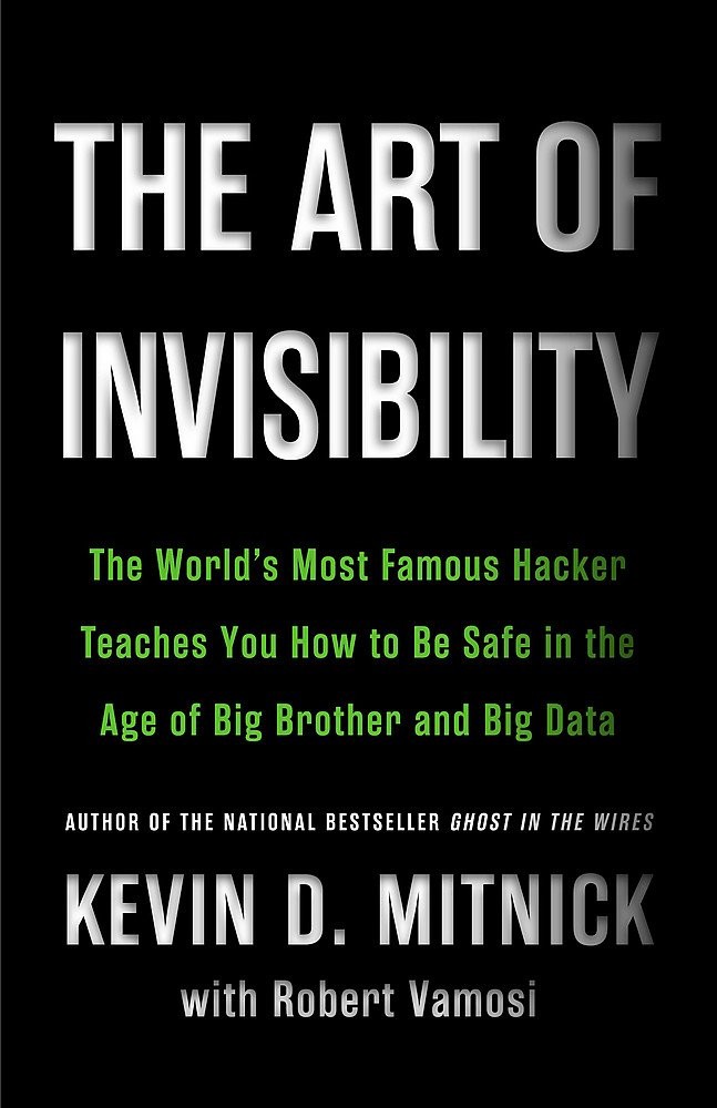 The Art of Invisibility: The World’s Most Famous Hacker Teaches You How to B…