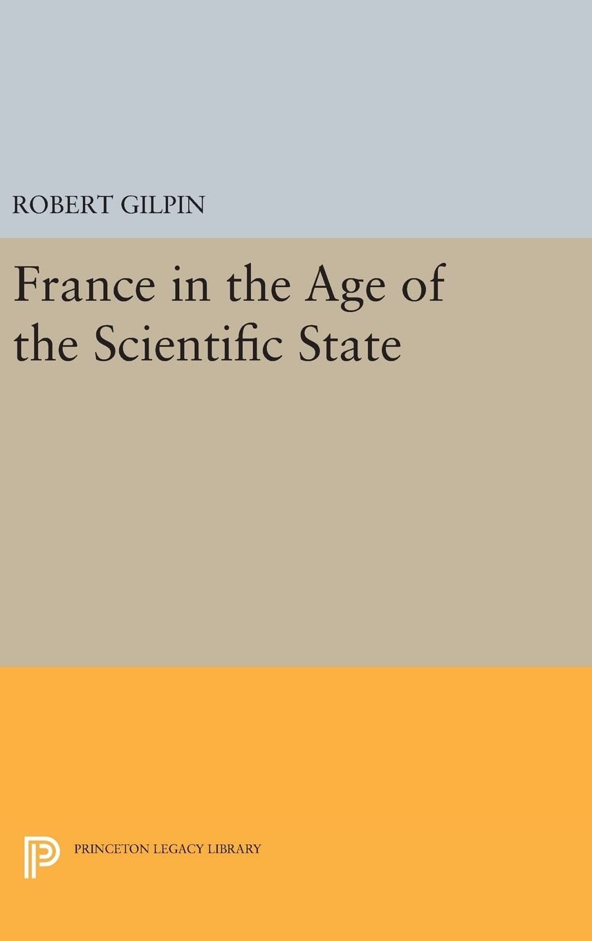France in the Age of the Scientific State (Princeton Legacy Library)