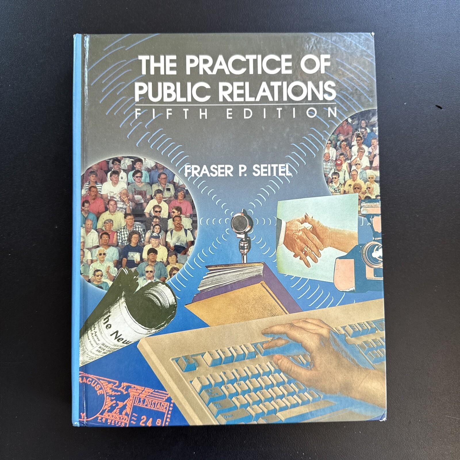 The Practice of Public Relations 5th edition Fraser P. Seitel 1992 vintage HC