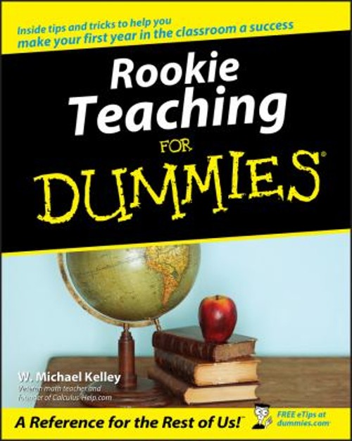 Rookie Teaching for Dummies Paperback W. Michael Kelley