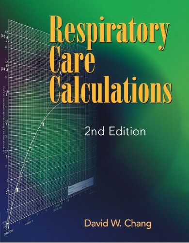 RESPIRATORY CARE CALCULATIONS By David W. Chang **BRAND NEW**