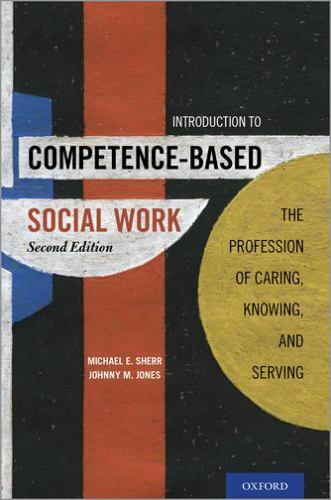 Introduction to Competence-Based Social Work: The Profession of Caring, Knowing
