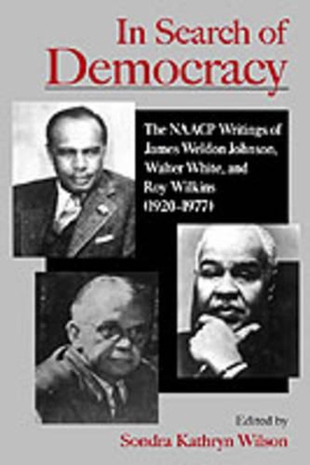 In Search of Democracy: The NAACP Writings of James Weldon Johnson, Walter White