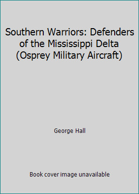 Southern Warriors: Defenders of the Mississippi Delta (Osprey Military Aircraft)