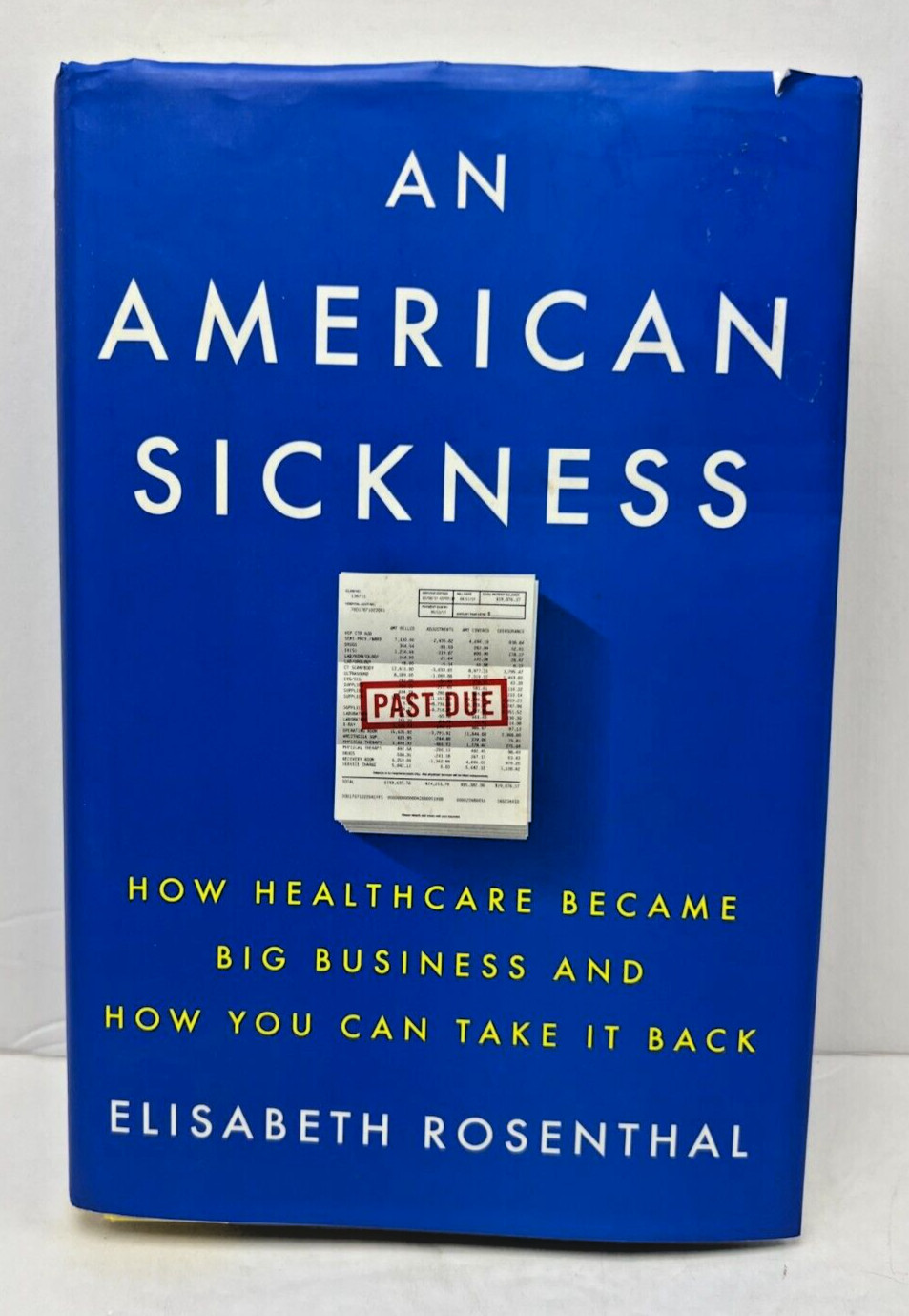 An American Sickness by Elizabeth Rosenthal – Healhcare Big Business (2017, HCDJ