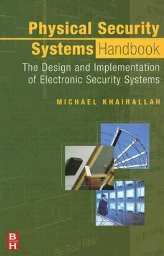 Physical Security Systems Handbook : The Design And Implementation Of Electro…