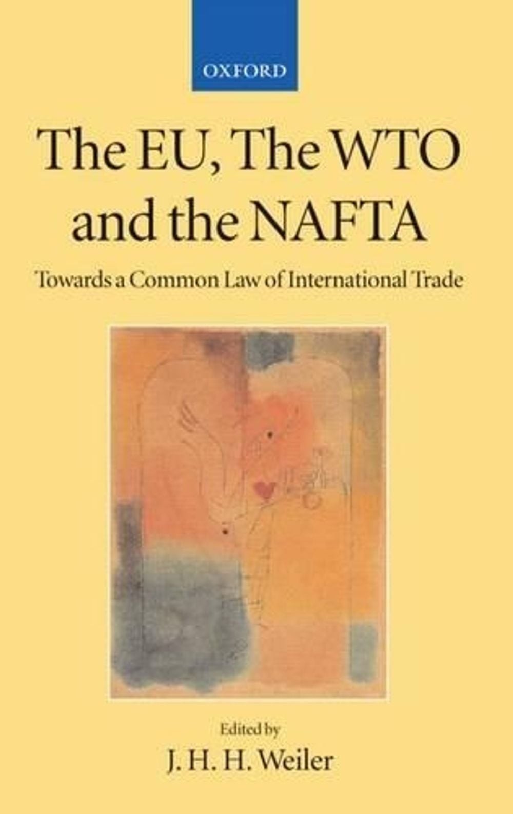 The EU, the WTO, and the NAFTA: Towards a Common Law of International Trade? by