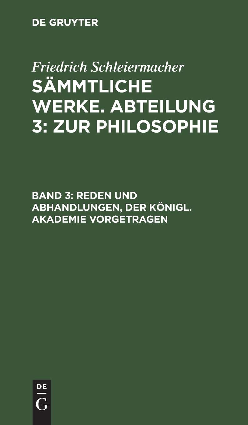 Friedrich Schleiermacher’s Literarischer Nachlas: Zur Philosophie; Reden Und …