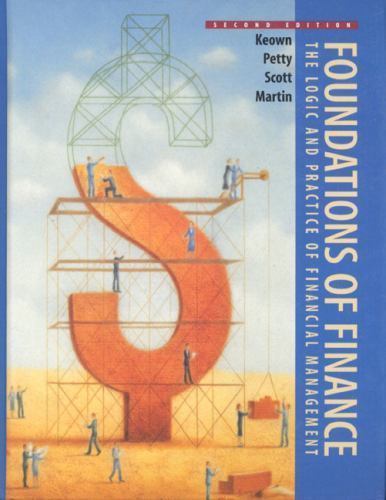 Foundations of Finance by Arthur J. Keown, David F. Scott Jr., John H. Martin…