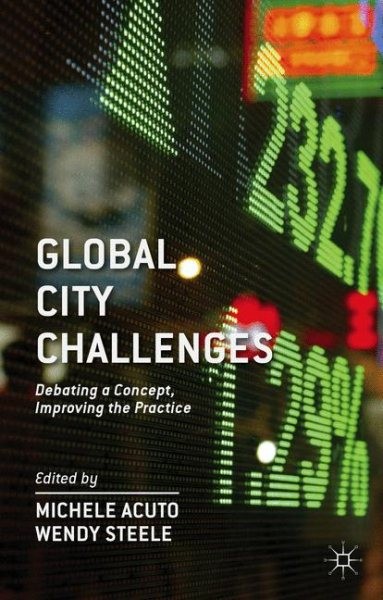 Global City Challenges : Debating a Concept, Improving the Practice, Hardcove…
