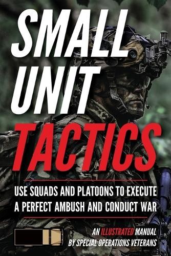 Matthew Luke Small Unit Tactics (Paperback) Small Unit Soldiers