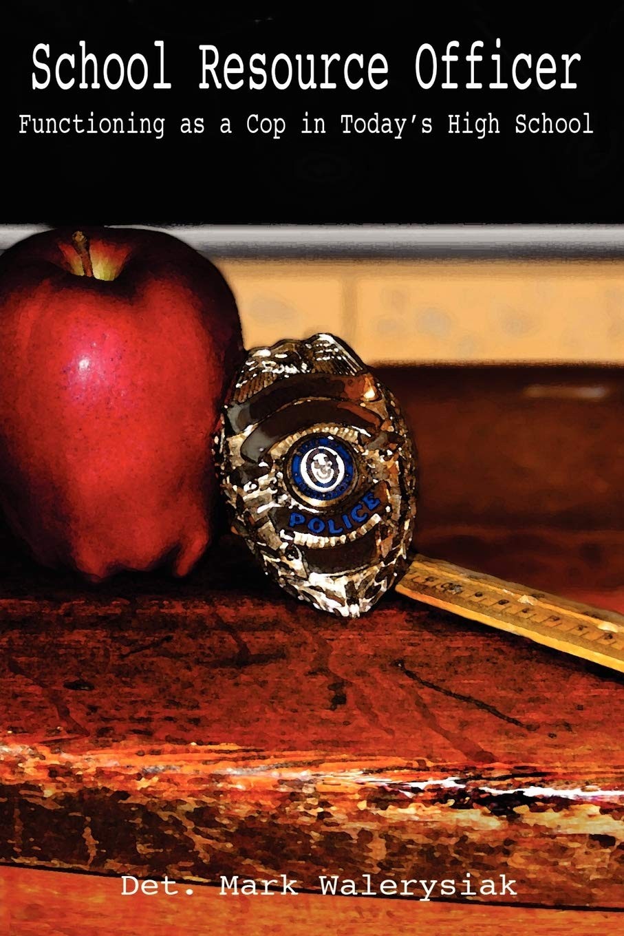 School Resource Officer: Functioning as a Cop in Today’s High School
