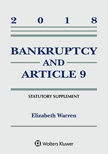 BANKRUPTCY & ARTICLE 9: 2018 STATUTORY SUPPLEMENT By Elizabeth Warren EXCELLENT