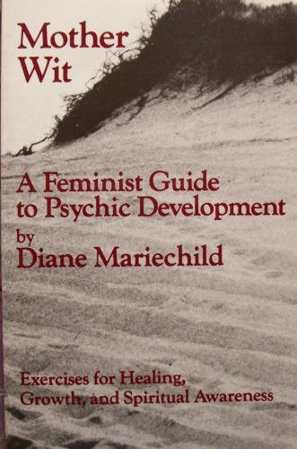 Mother Wit, a Feminist Guide to Psychic Development (Crossing Press Feminist…