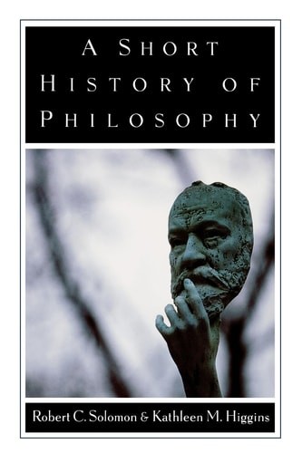 A Short History of Philosophy, Solomon, Robert C.,Higgins, Kathleen M., Good Boo