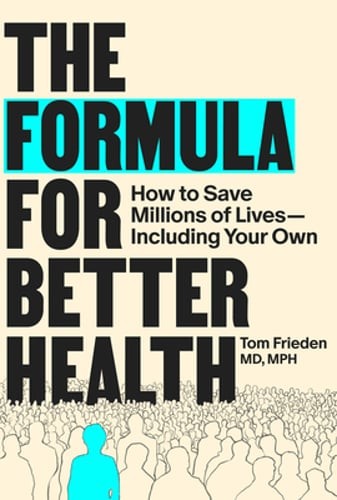 The Formula for Better Health: How to Save Millions of Lives–Including Your Own