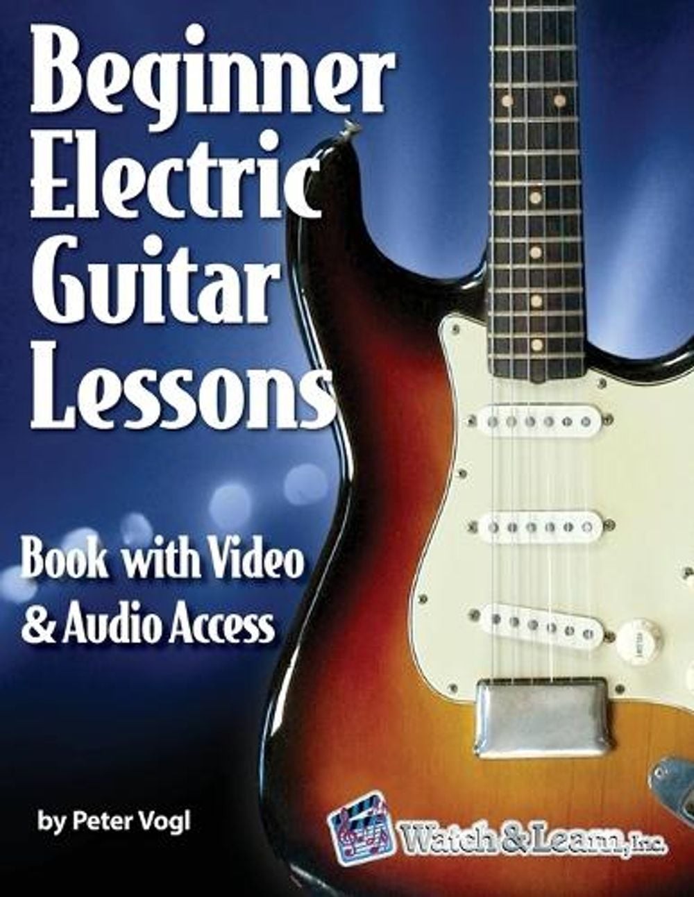 Beginner Electric Guitar Lessons: Book with Online Video & Audio by Peter Vogl (