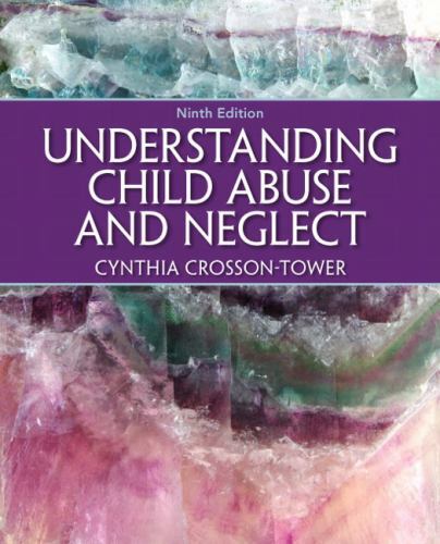 Understanding Child Abuse and Neglect by Crosson-Tower, Cynthia