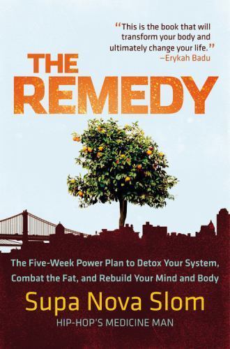 The Remedy: The Five-Week Power Plan to Detox Your System, Combat the Fat,…