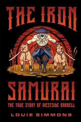 The Iron Samurai: The True – Paperback, by Louie Simmons; Martha – Very Good
