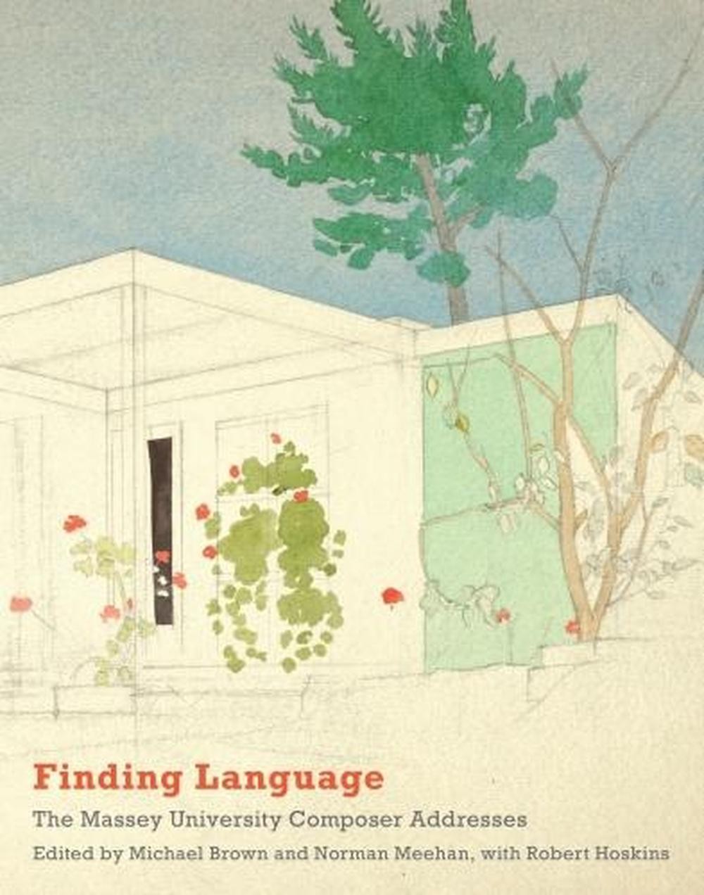 Finding Language: The Massey University Composer Addresses by Hoskins Robert (En