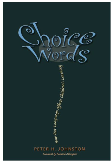 Choice Words: How Our Language Affects Children’s Learning, 1st Edition