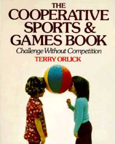 The Cooperative Sports and Games Book: Challenge Without Competition – VERY GOOD