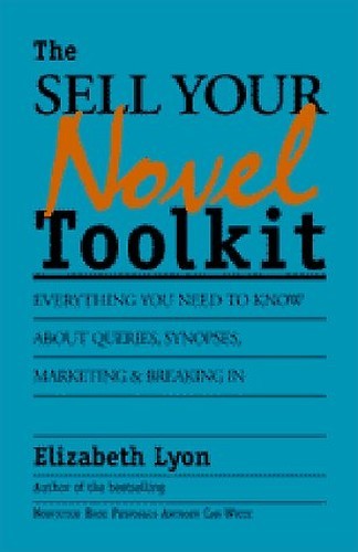 The Sell-Your-Novel Toolkit: Everythi… by Lyon, Elizabeth Paperback / softback