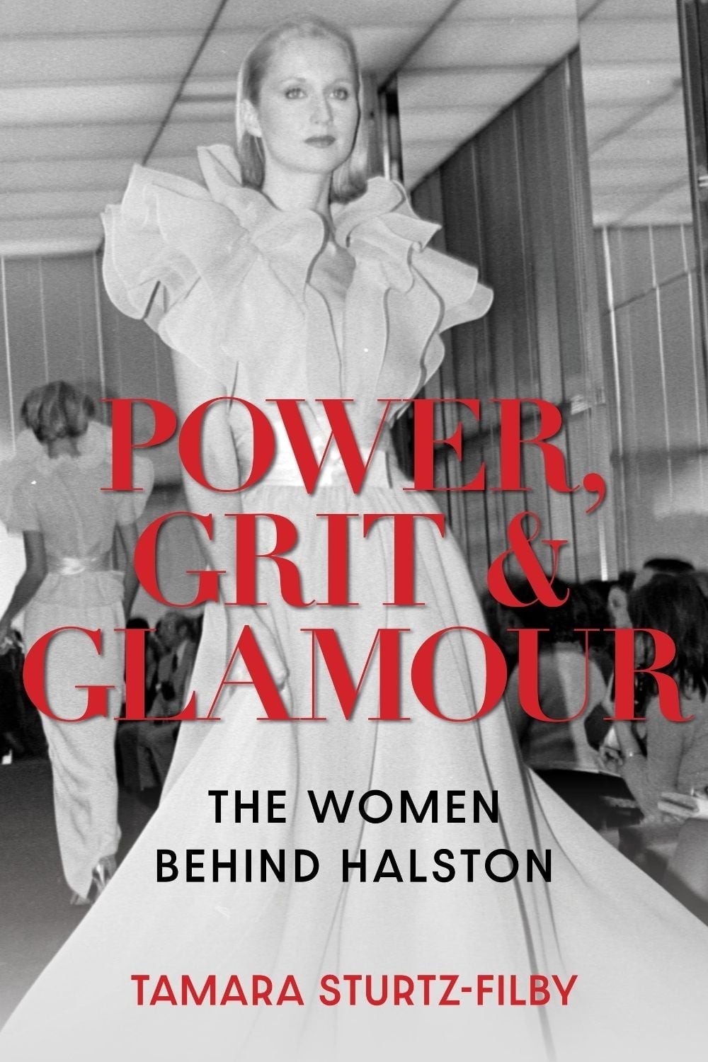 Power, Grit and Glamour: The Women Behind Halston by Tamara Sturtz-Filby Hardcov