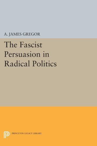 Fascist Persuasion in Radical Politics, Paperback by Gregor, A. James, Like N…
