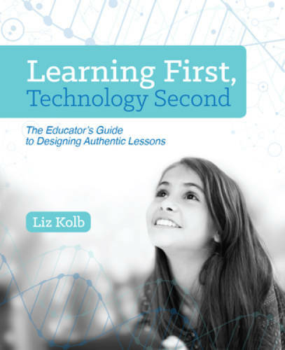Learning First, Technology Second: The Educator s Guide to Designing Auth – GOOD