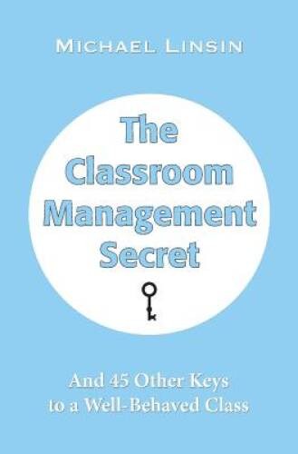 The Classroom Management Secret: And 45 Other Keys to a Well- – ACCEPTABLE