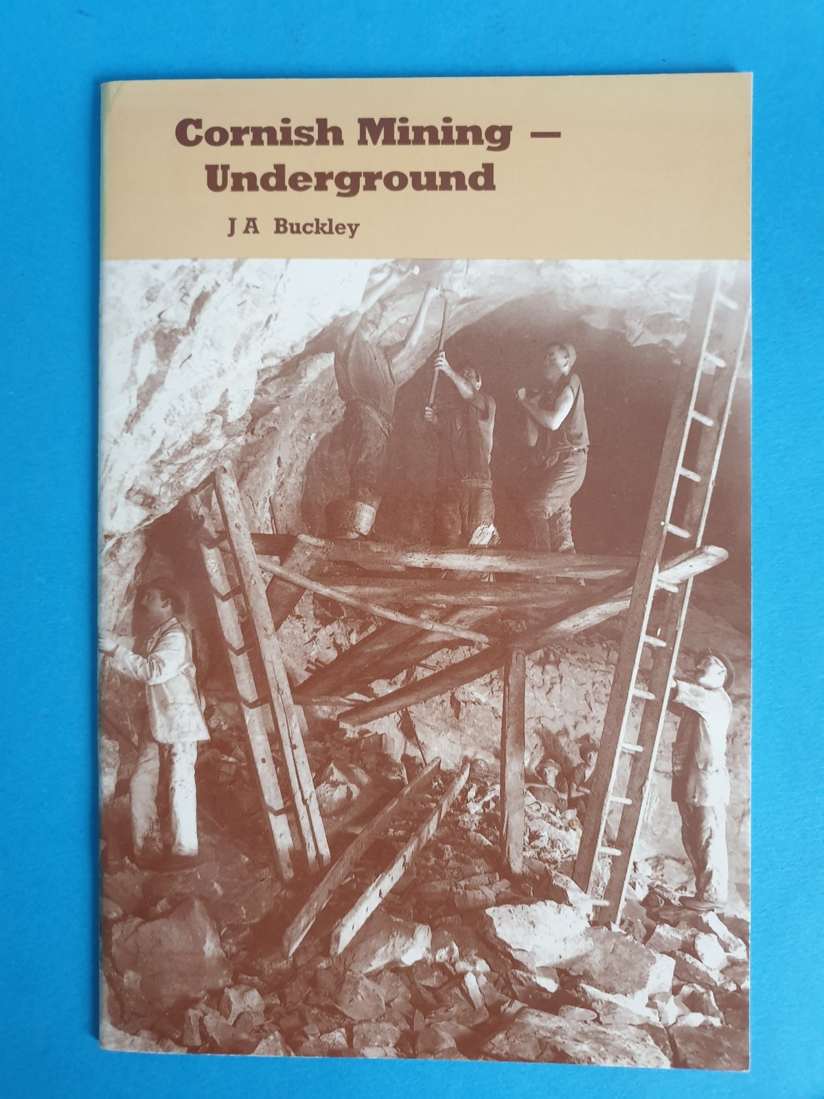 Cornish Mining : Underground by J. A. Buckley, 1989 Tor Mark Press paperback