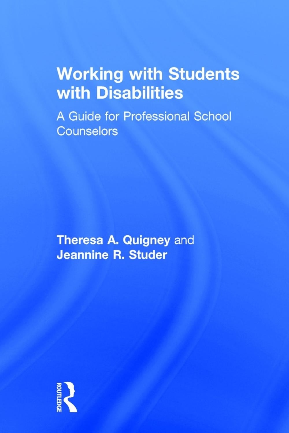 Working with Students with Disabilities: A Guide for Professional School Counsel