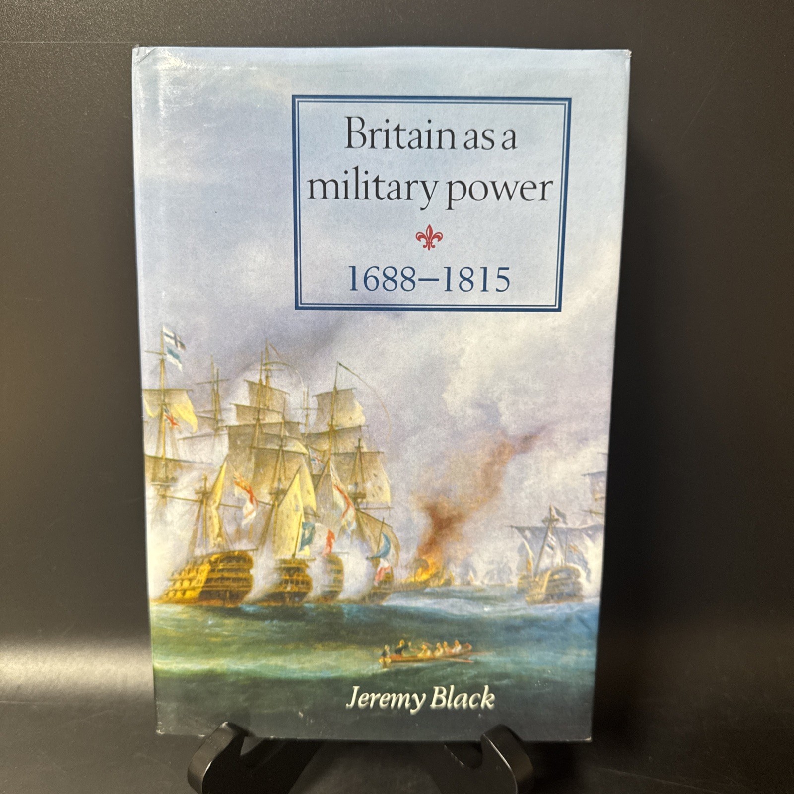 Britain As A Military Power 1688-1815 Hardcover, by Jeremy Black