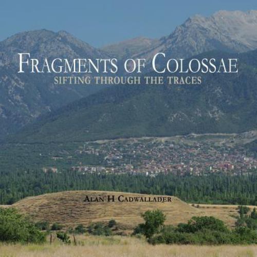 Fragments of Colossae, Cadwallader, Alan, Very Good Book
