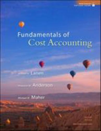 Fundamentals of Cost Accounting by William N. Lanen, Shannon Anderson and Micha…