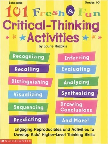 101 Fresh & Fun Critical-Thinking Activities (Grades 1-3) by Laurie Rozakis