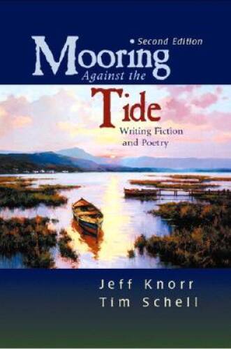 Mooring Against the Tide: Writing Fiction and Poetry (2nd Edition) – GOOD