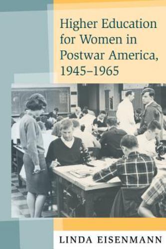 Higher Education for Women in Postwar America, 1945–1965, Eisenmann, Linda Book