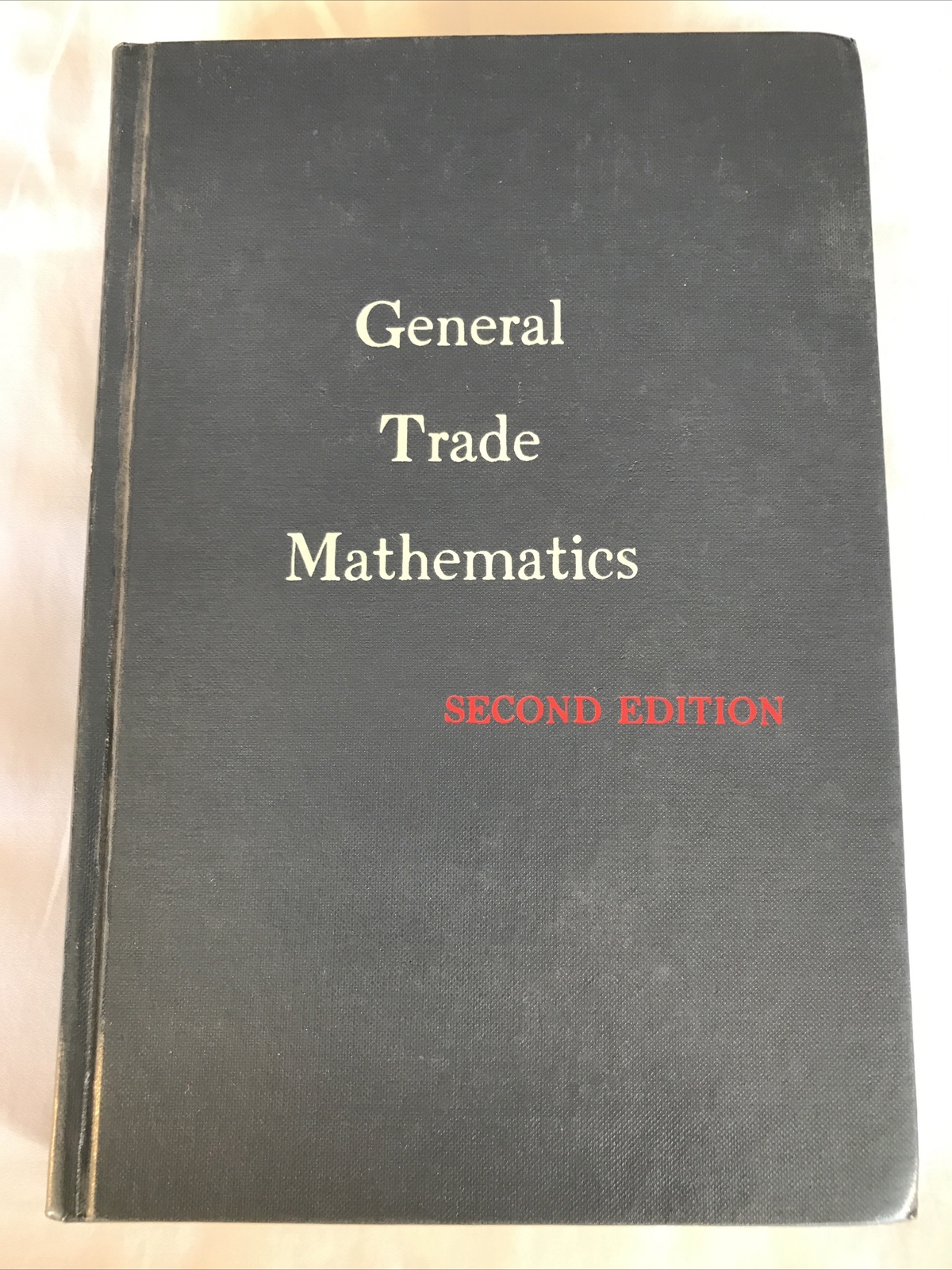 General Trade Mathematics/Edwin P. VanLeuven, B.S./2nd Edition/1942,1952 *