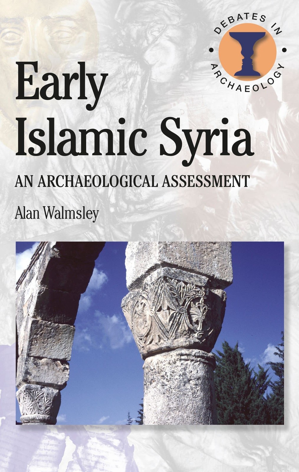 Early Islamic Syria (Debates in Archaeology) – paperback Hodges, Richard|Wal…