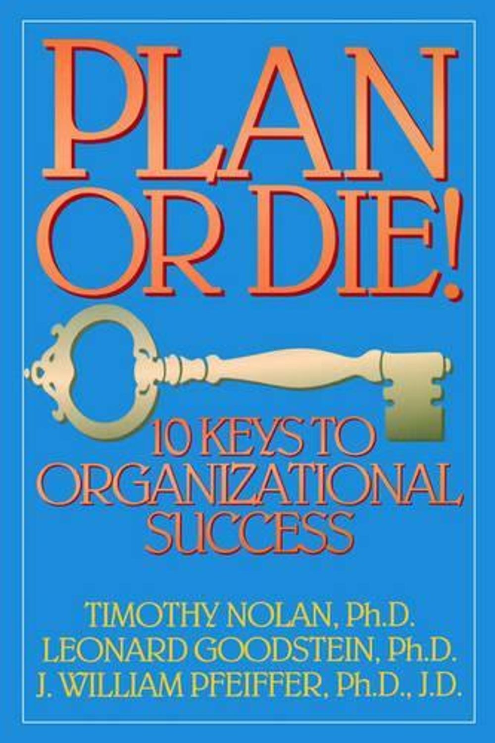 Plan or Die!: 101 Keys to Organizational Success by J. William Pfeiffer (English